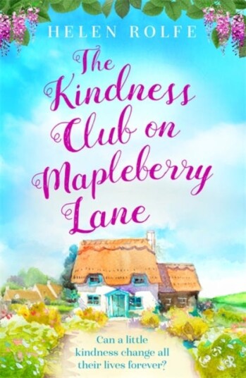 The Kindness Club on Mapleberry Lane The most heartwarming tale about family, forgiveness and the importance of kindness
