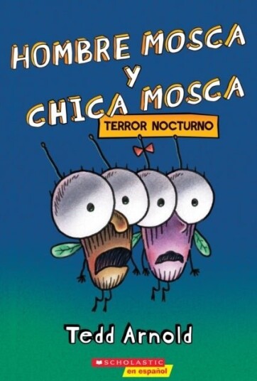 Hombre Mosca y Chica Mosca: Terror nocturno (Fly Guy and Fly Girl: Night Fright) Hombre Mosca y Chica Mosca: Terror nocturno (Fly Guy and Fly Girl: Night Fright)