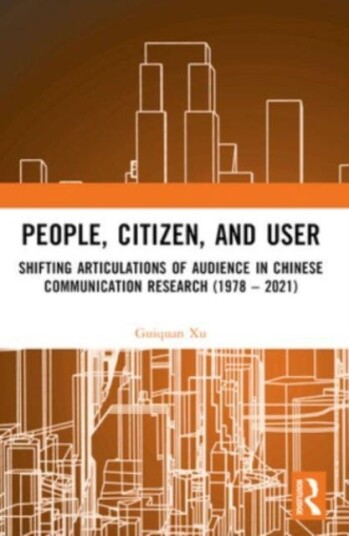 People, Citizen, and User Shifting Articulations of Audience in Chinese Communication Research (1978 – 2021)