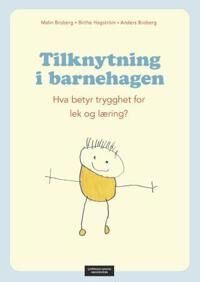 Tilknytning I Barnehagen Av Anders Broberg, Malin Broberg, Birthe Hagström
