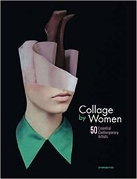 Collage By Women: 50 Essential Contemporary Artists Av Rebeka Elizegi