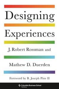 Designing Experiences Av J. Robert Rossman, Mathew D. Ph.D. Duerden