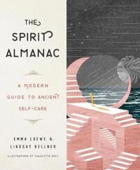 The Spirit Almanac Av Emma (Emma Loewe) Loewe, Lindsay (Lindsay Kellner) Kellner The Spirit Almanac Av Emma (Emma Loewe) Loewe, Lindsay (Lindsay Kellner) Kellner