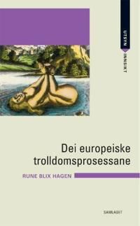 Dei Europeiske Trolldomsprosessane Av Rune Blix Hagen