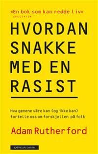 Hvordan Snakke Med En Rasist Av Adam Rutherford
