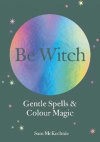 Gentle Spells & Kind Magic Av Sam Mckechnie