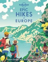 Lonely Planet Epic Hikes Of Europe Av Lonely Planet