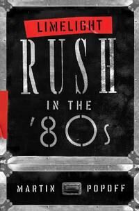 Limelight: Rush In The '80s Av Martin Popoff Limelight: Rush In The '80s Av Martin Popoff