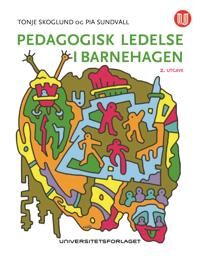Pedagogisk Ledelse I Barnehagen Av Tonje Skoglund, Pia Sundvall