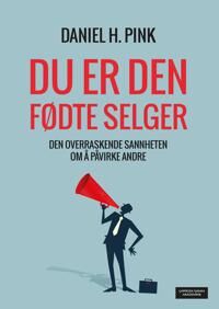 Du Er Den Fødte Selger Av Daniel H. Pink