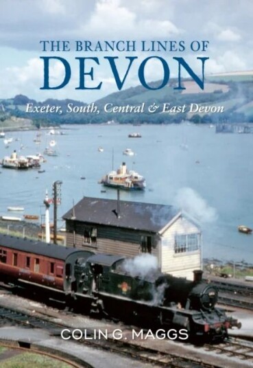 The Branch Lines Of Devon Exeter, South, Central & East Devon Av Colin Maggs