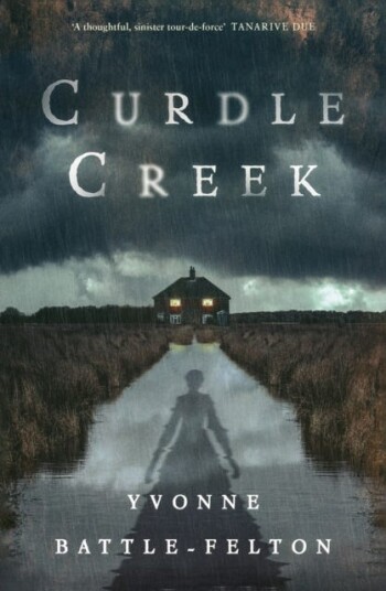 Curdle Creek From the Women's Prizelonglisted author of Remembered Curdle Creek From the Women's Prizelonglisted author of Remembered