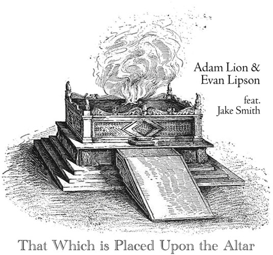 Adam Lion Evan Lipson Jake Smith That Which Is Placed Upon The Altar CD