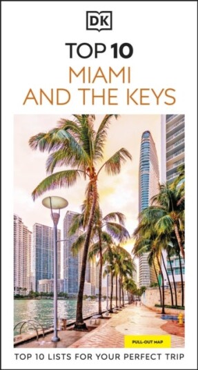 DK Top 10 Miami and the Keys DK Top 10 Miami and the Keys
