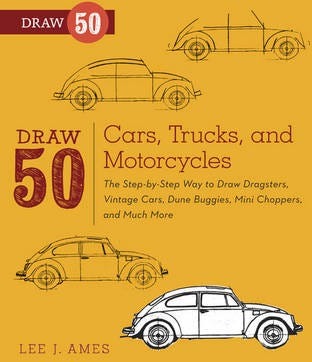Draw 50 Cars, Trucks, And Motorcycles Av L Ames