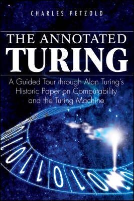 The Annotated Turing  A Guided Tour Through Alan Turing's Historic Paper on Computability and the Turing Machine