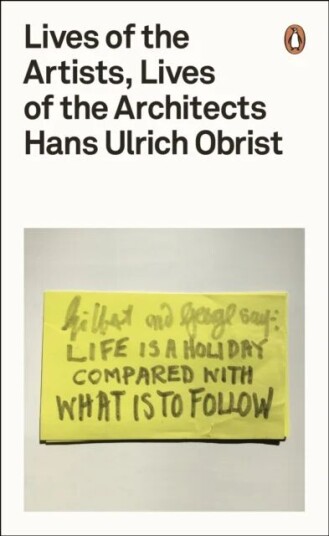 Lives Of The Artists, Lives Of The Architects Av Hans Ulrich Obrist Lives Of The Artists, Lives Of The Architects Av Hans Ulrich Obrist