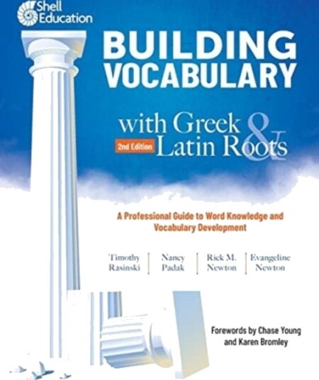 Building Vocabulary with Greek and Latin Roots: A Professional Guide to Word Knowledge and Vocabular
