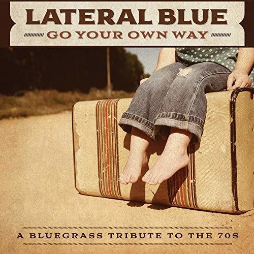 Lateral Blue Go Your Own Way: A Bluegrass Tribute To The 70s CD