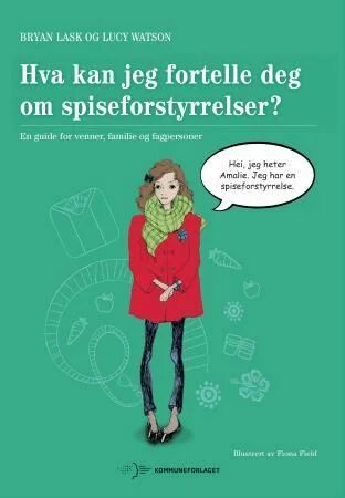 Hva Kan Jeg Fortelle Deg Om Spiseforstyrrelser? Av Bryan Lask, Lucy Watson