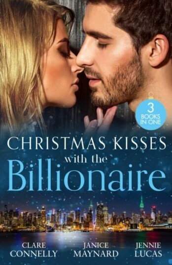 Christmas Kisses With The Billionaire Av Clare Connelly, Janice Maynard, Jennie Lucas