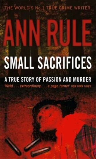 Small Sacrifices Av Ann Rule Small Sacrifices Av Ann Rule