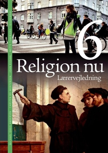 Religion Nå 6. Lærerveiledning | John Rydahl Carsten Bo Mortensen Mette Tunebjerg Michael Greis Andersen | Språk: Dansk