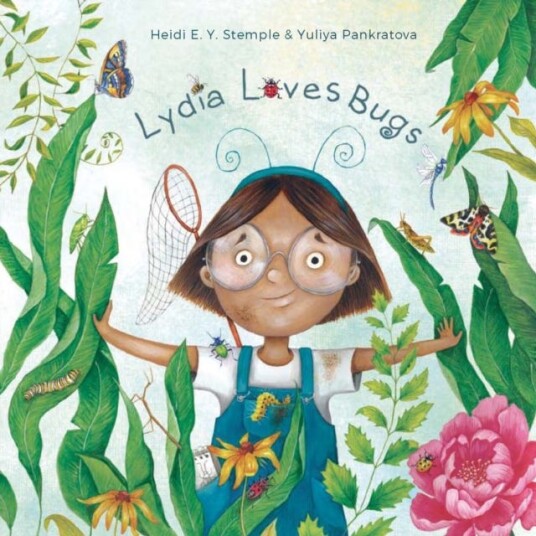 Lydia Loves Bugs A Children's Book About Insects Lydia Loves Bugs A Children's Book About Insects