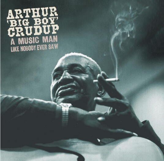 Arthur "Big Boy" Crudup  A Music Man Like Nobody Ever Saw  CD