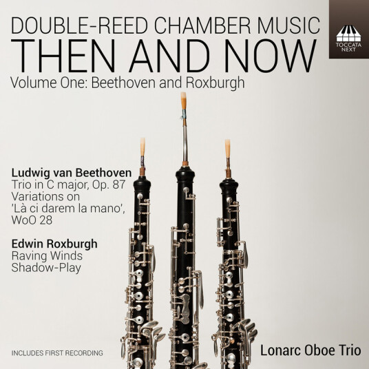 Lonarc Oboe Trio DoubleReed Chamber Music Then and Now, Vol. 1 Beethoven & Roxburgh CD