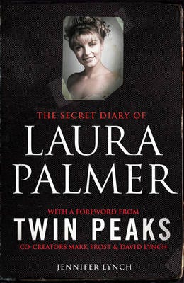 The Secret Diary of Laura Palmer the gripping mustread for Twin Peaks fans The Secret Diary of Laura Palmer the gripping mustread for Twin Peaks fans