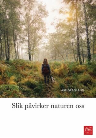 Slik Påvirker Naturen Oss Av Åse Dragland