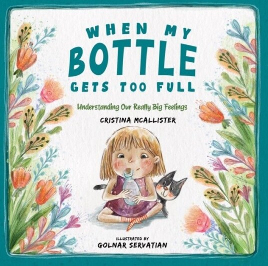 When My Bottle Gets Too Full Understanding Our Really Big Feelings When My Bottle Gets Too Full Understanding Our Really Big Feelings