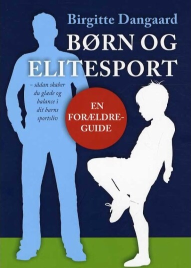 Børn Og Elitesport | Birgitte Dangaard | Språk: Dansk
