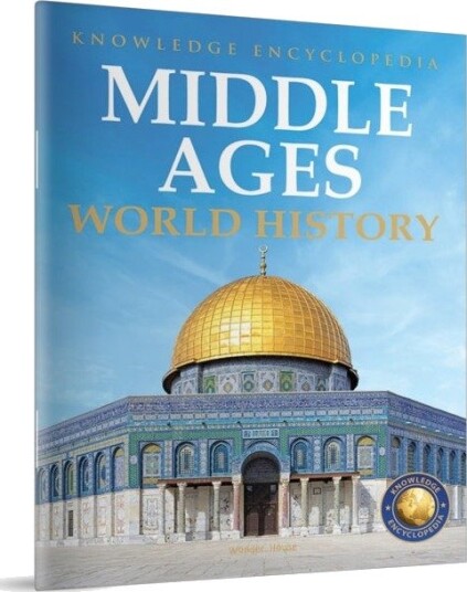World History - Middle Ages : Knowledge Encyclopedia For Children