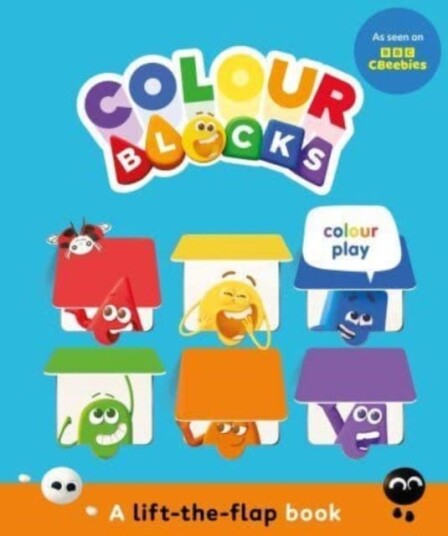 Colourblocks Colour Play: A LifttheFlap Book Colourblocks Colour Play: A LifttheFlap Book