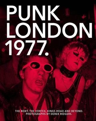 1977 Punk London  The Roxy, The Vortex, Kings Road and Beyond
