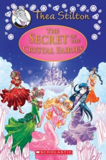 The Secret of the Crystal Fairies Thea Stilton: Special Edition #7 The Secret of the Crystal Fairies Thea Stilton: Special Edition #7