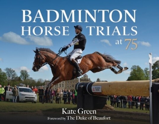Badminton Horse Trials at 75 Badminton Horse Trials at 75