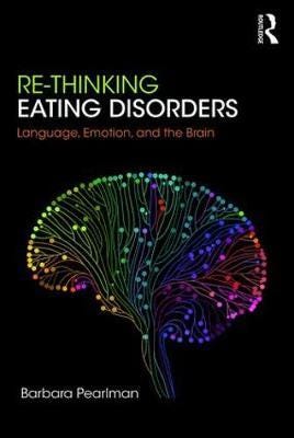 ReThinking Eating Disorders  Language, Emotion, and the Brain  A new Treatment