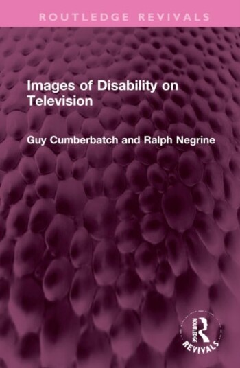Images Of Disability On Television Av Guy Cumberbatch, Ralph (University Of Sheffield Uk) Negrine
