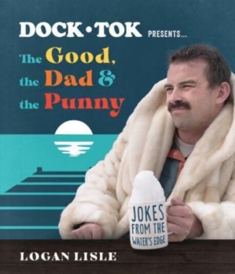 Dock Tok Presents…The Good, the Dad, and the Punny Jokes from the Water’s Edge