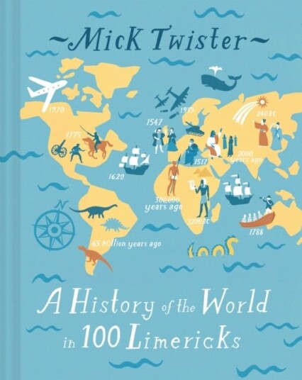 A History of the World in 100 Limericks A History of the World in 100 Limericks
