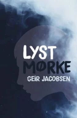 Lyst Mørke Av Geir Jacobsen Lyst Mørke Av Geir Jacobsen