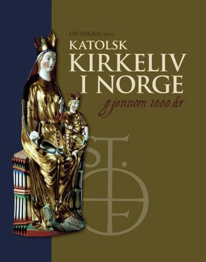 Katolsk Kirkeliv I Norge Gjennom 1000 År