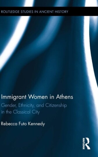 Immigrant Women in Athens Gender, Ethnicity, and Citizenship in the Classical City