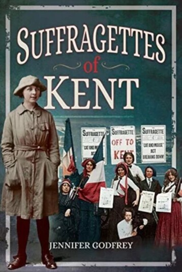 Suffragettes Of Kent Av Jennifer Godfrey