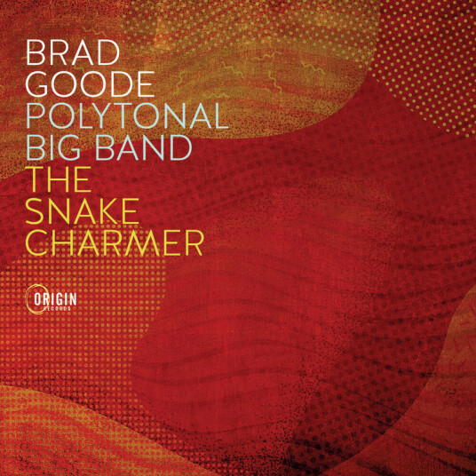 Brad Goode Polytonal Big Band: The Snake Charmer CD
