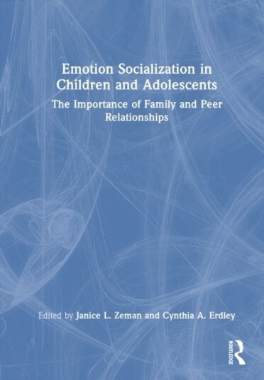 Emotion Socialization in Children and Adolescents Emotion Socialization in Children and Adolescents
