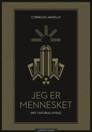 Jeg Er Mennesket Av Cornelius Jakhelln Jeg Er Mennesket Av Cornelius Jakhelln